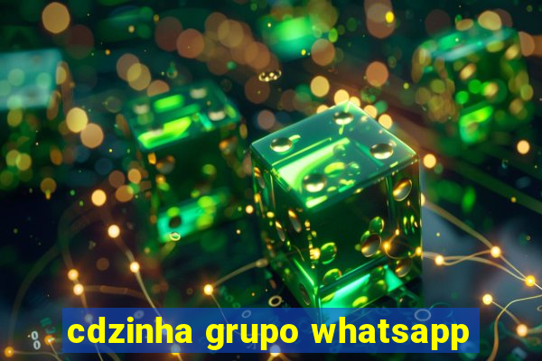 cdzinha grupo whatsapp
